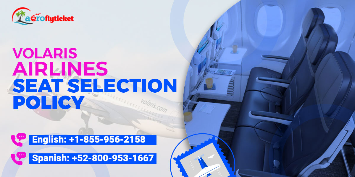 Volaris Airlines Seat Selection Policy